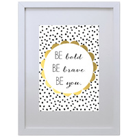 Be Bold Be Brave Be You (210 x 297mm, No Frame)