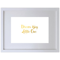 Dream Big Little One (210 x 297mm, White Frame)