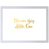Dream Big Little One (297 x 420mm, White Frame)