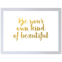 Be Your Own Kind of Beautiful (297 x 420mm, No Frame)