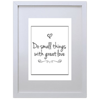Do Small Things with Great Love (210 x 297mm, White Frame)