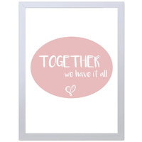 Together We Have It All (Pink, 297 x 420mm, White Frame)