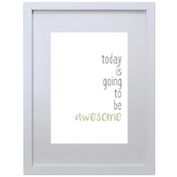 Today Is Going To Be Awesome (Green, 210 x 297mm, White Frame)