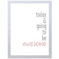 Today Is Going To Be Awesome (Pink, 297 x 420mm, White Frame)