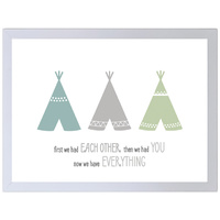 First We Had Each Other. Then We Had You. Now We Have Everything. (Blue-Grey-Green, 297 x 420mm, White Frame)