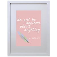 Do Not Be Anxious About Anything (210 x 297mm, White Frame)