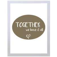 Together We Have It All (297 x 420mm, No Frame)