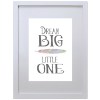 Dream Big Little One (Black, 210 x 297mm, White Frame)