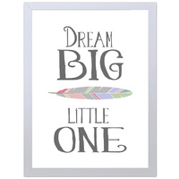 Dream Big Little One (Black, 297 x 420mm, White Frame)