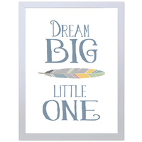 Dream Big Little One (Blue, 297 x 420mm, White Frame)