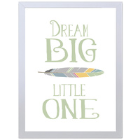 Dream Big Little One (Green, 297 x 420mm, White Frame)