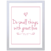 Do Small Things With Great Love (Red, 297 x 420mm, White Frame)