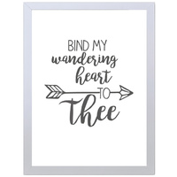 Bind My Wandering Heart to Thee (297 x 420mm, White Frame)