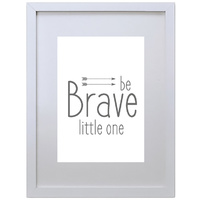 Be Brave Little One (White, 210 x 297mm, White Frame)