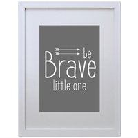 Be Brave Little One (Black, 210 x 297mm, White Frame)