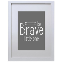 Be Brave Little One (Black, 210 x 297mm, No Frame)