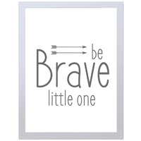 Be Brave Little One (White, 297 x 420mm, White Frame)