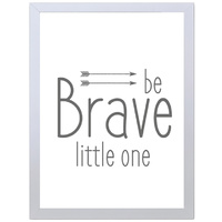 Be Brave Little One (White, 297 x 420mm, No Frame)