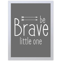 Be Brave Little One (Black, 297 x 420mm, White Frame)
