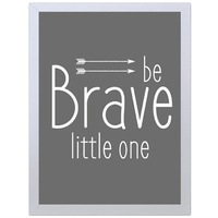 Be Brave Little One (Black, 297 x 420mm, No Frame)