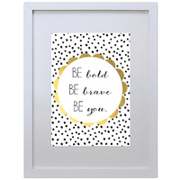 Be Bold Be Brave Be You (210 x 297mm, No Frame)