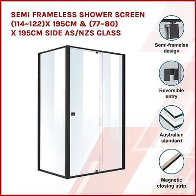 Semi Frameless Shower Screen (114~122)x 195cm & (77~80)x 195cm Side AS/NZS Glass