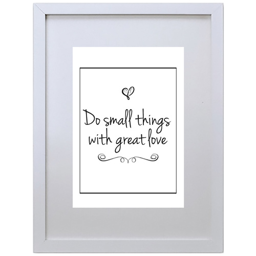 Do Small Things with Great Love (210 x 297mm, White Frame)