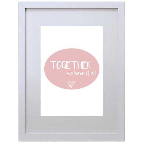 Together We Have It All (Pink, 210 x 297mm, White Frame)
