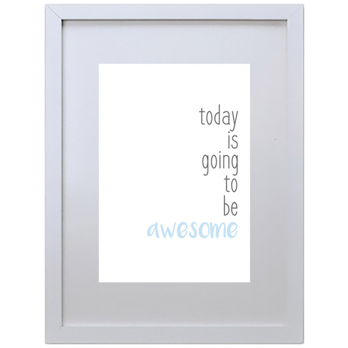 Today Is Going To Be Awesome (Light Blue, 210 x 297mm, White Frame)