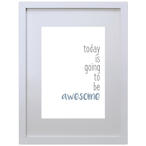 Today Is Going To Be Awesome (Blue, 210 x 297mm, White Frame)