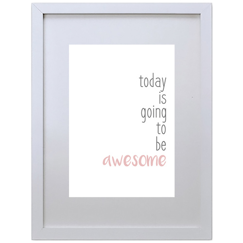 Today Is Going To Be Awesome (Pink, 210 x 297mm, White Frame)