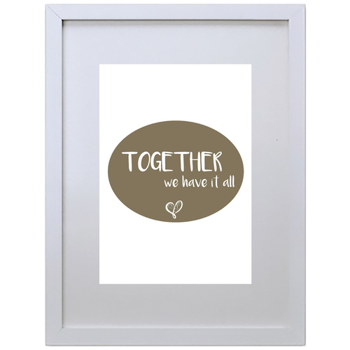 Together We Have It All (210 x 297mm, White Frame)