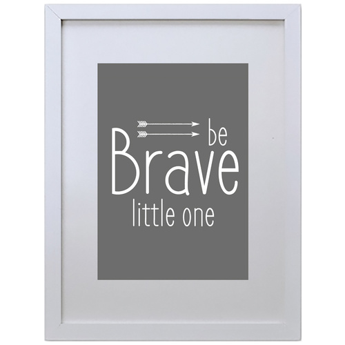 Be Brave Little One (Black, 210 x 297mm, White Frame)