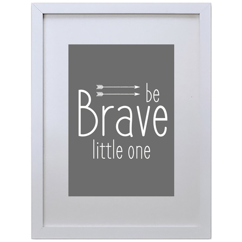 Be Brave Little One (Black, 210 x 297mm, No Frame)